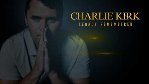 CHARLIE KIRK - A LEGACY REMEMBERED