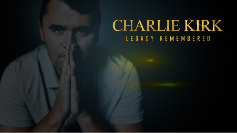CHARLIE KIRK - A LEGACY REMEMBERED