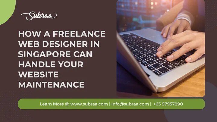 How a Freelance Web Designer in Singapore Can Handle Your Website Maintenance — Subraa
Hiring a free...