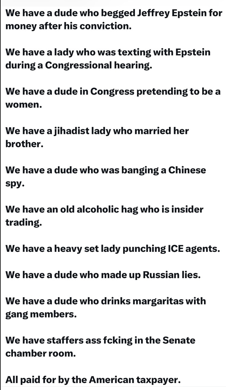 Gunther Eagleman 

Our Congress is a JOKE…

We have a woman in the house that stole 5M from FEMA.

W...