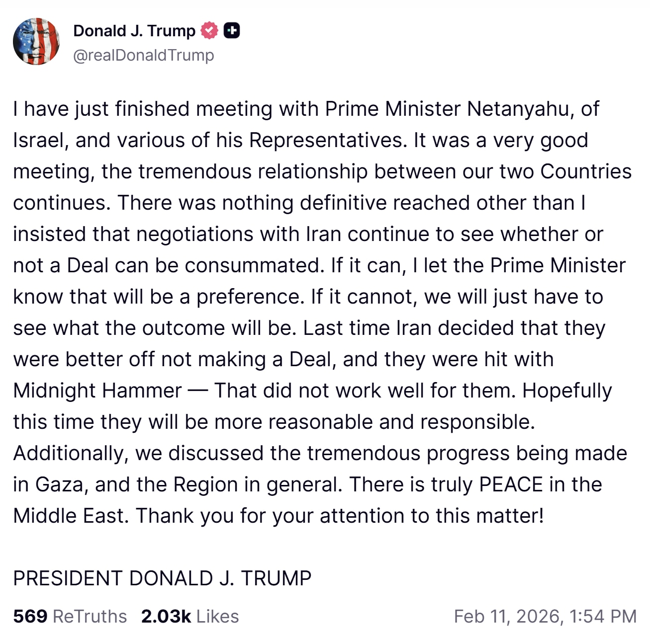 【美国之声--等待伊朗的“罗德里格斯”出手？】2026年2月11日川普总统：

我刚刚结束了与以色列总理内塔尼亚胡及其多位代表的会面。这是一次非常好的会晤，我们两国之间牢固而紧密的关系仍在持续发展。
...