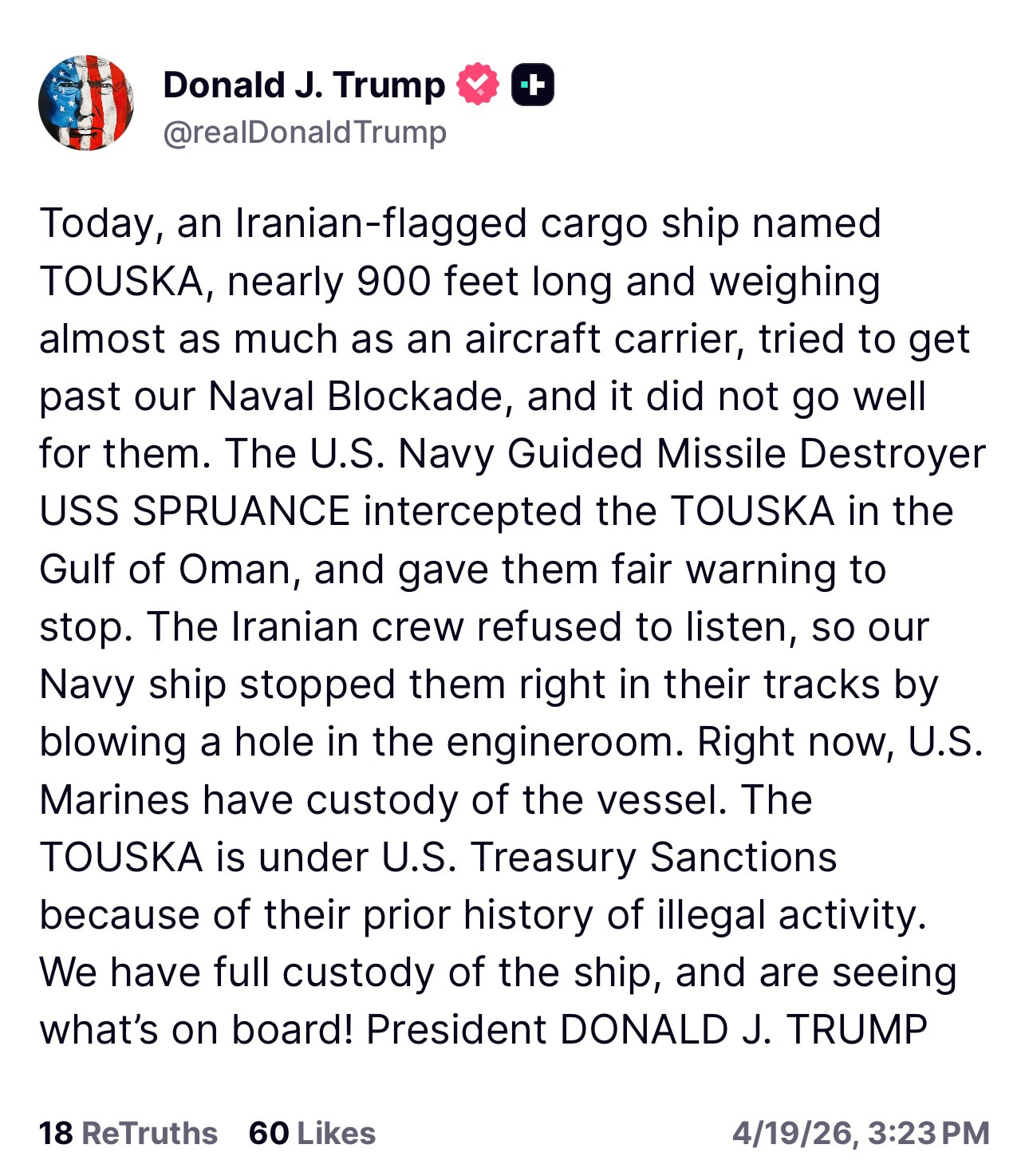 【美国之声—一艘此前有从事非法活动记录的伊朗货船被美国海军陆战队拦截后接管】4月19日川普总统发文：

“今天，一艘名为“TOUSKA”号的悬挂伊朗国旗的货轮，船身长近 900 英尺，重量几乎与航空母...