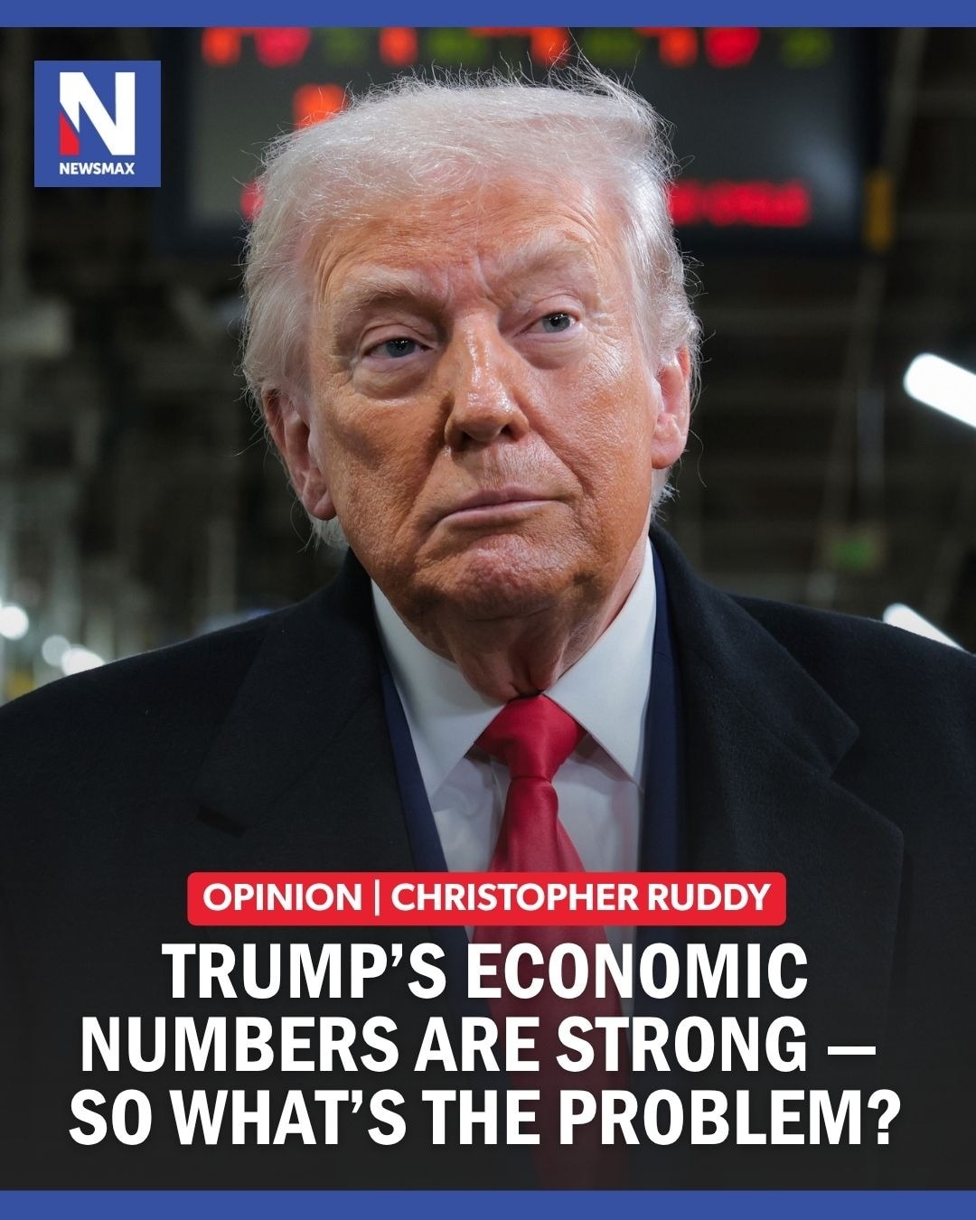 Christopher Ruddy Opinion: "The economic gains are real. The tax relief is real. The stronger labor ...