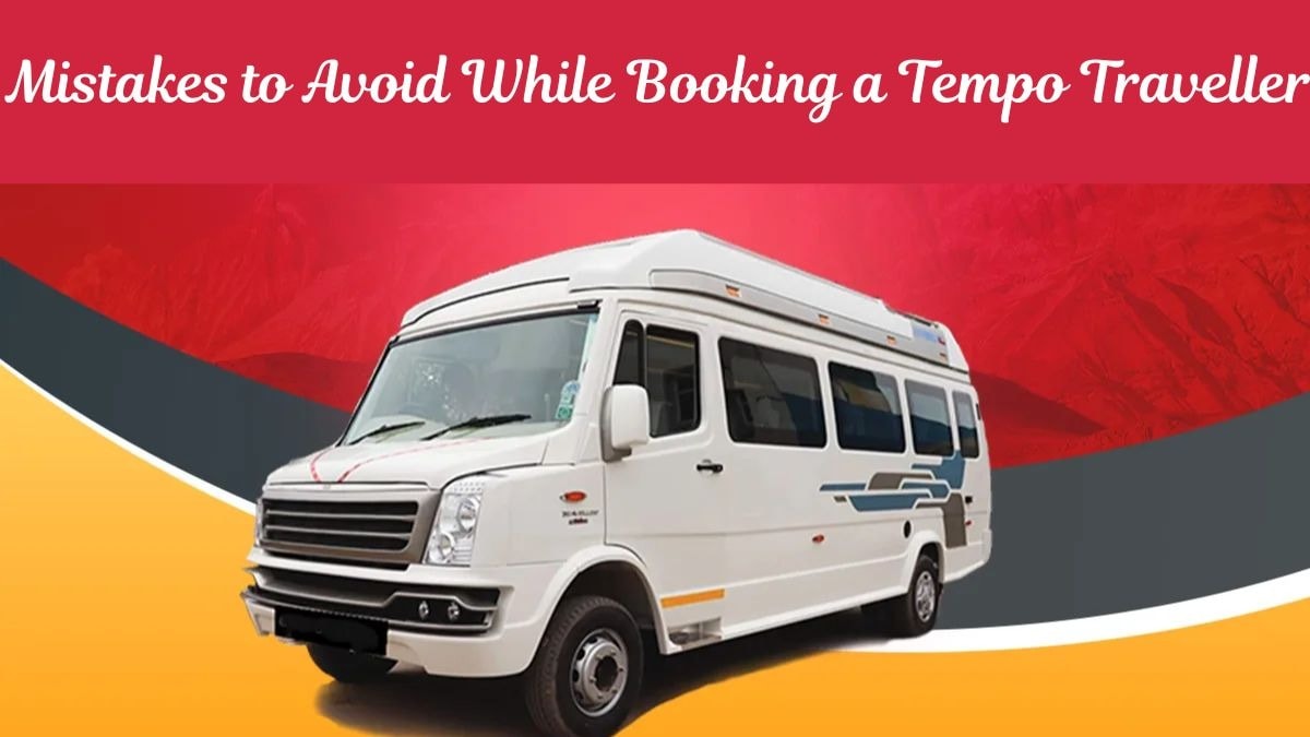 Common Mistakes to Avoid While Booking a Tempo Traveller

The task of renting a tempo traveler may s...