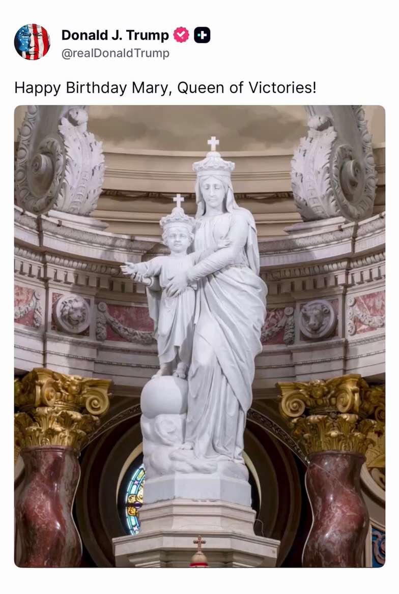 🚨 PRESIDENT TRUMP JUST DROPPED:

“Happy Birthday Mary, Queen of Victories!” 

Beautiful.

America i...