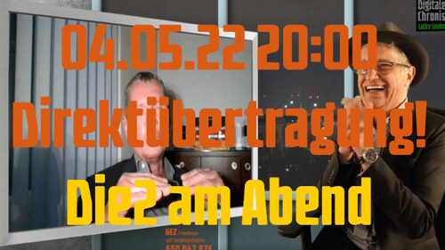 Liebe Zuschauer, heute, 04.05.22 20:00 Uhr Direktübertragung! Die2 am Abend!