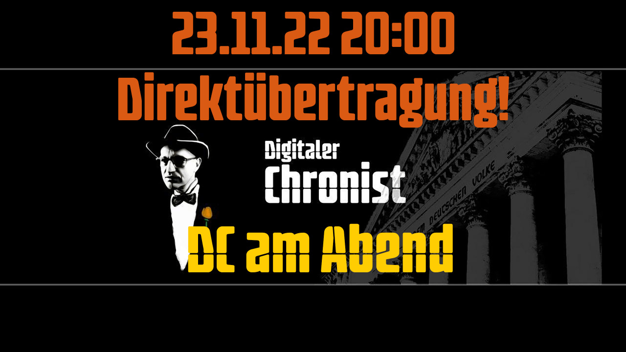 Aufzeichnung vom 23.11.22 Direktübertragung! DC am Abend