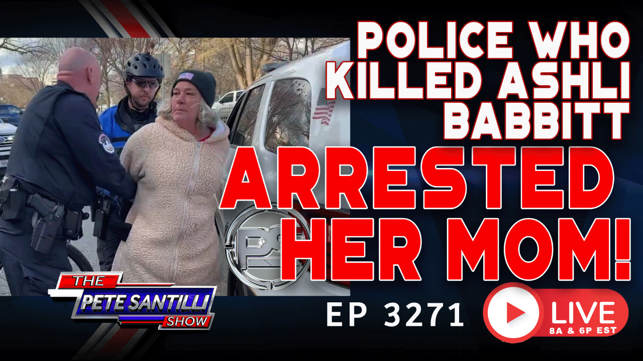 POLICE AGENCY WHO KILLED ASHLI BABBITT ARRESTED HER MOM | EP 3271-6PM