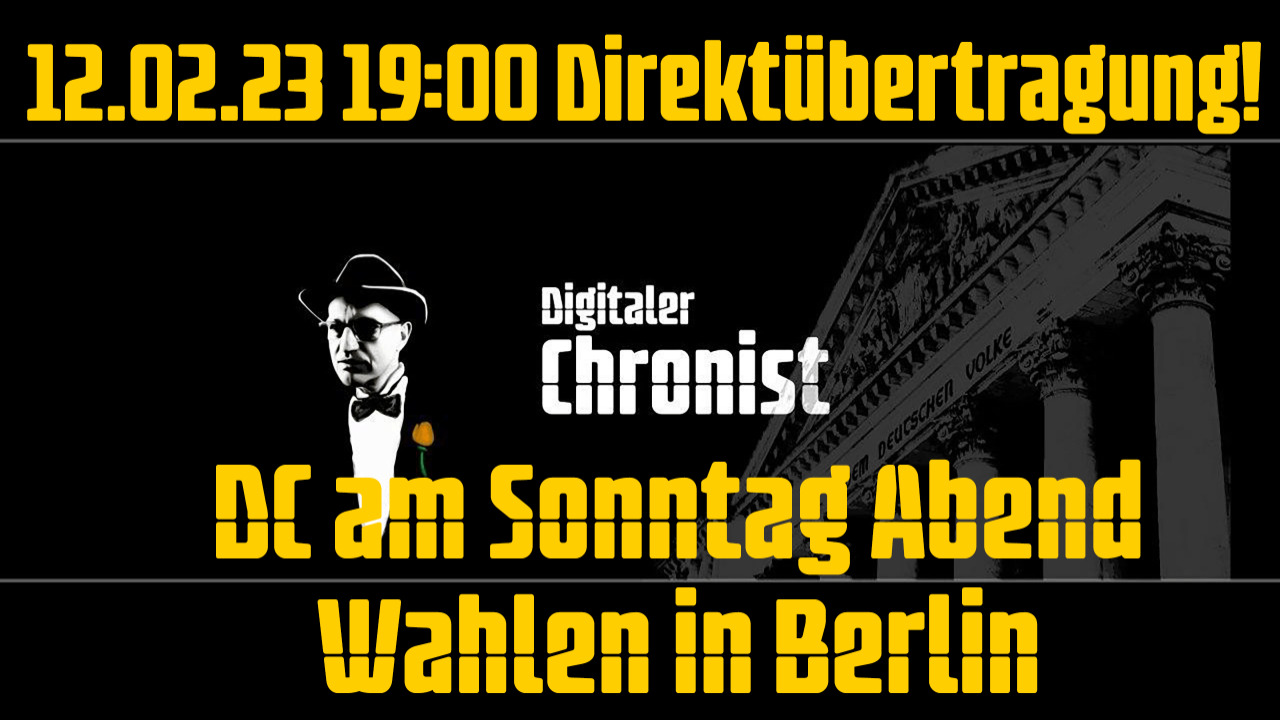 Aufzeichnung vom 12.02.23 Direktübertragung! DC am Sonntag Abend - Wahlen in Berlin