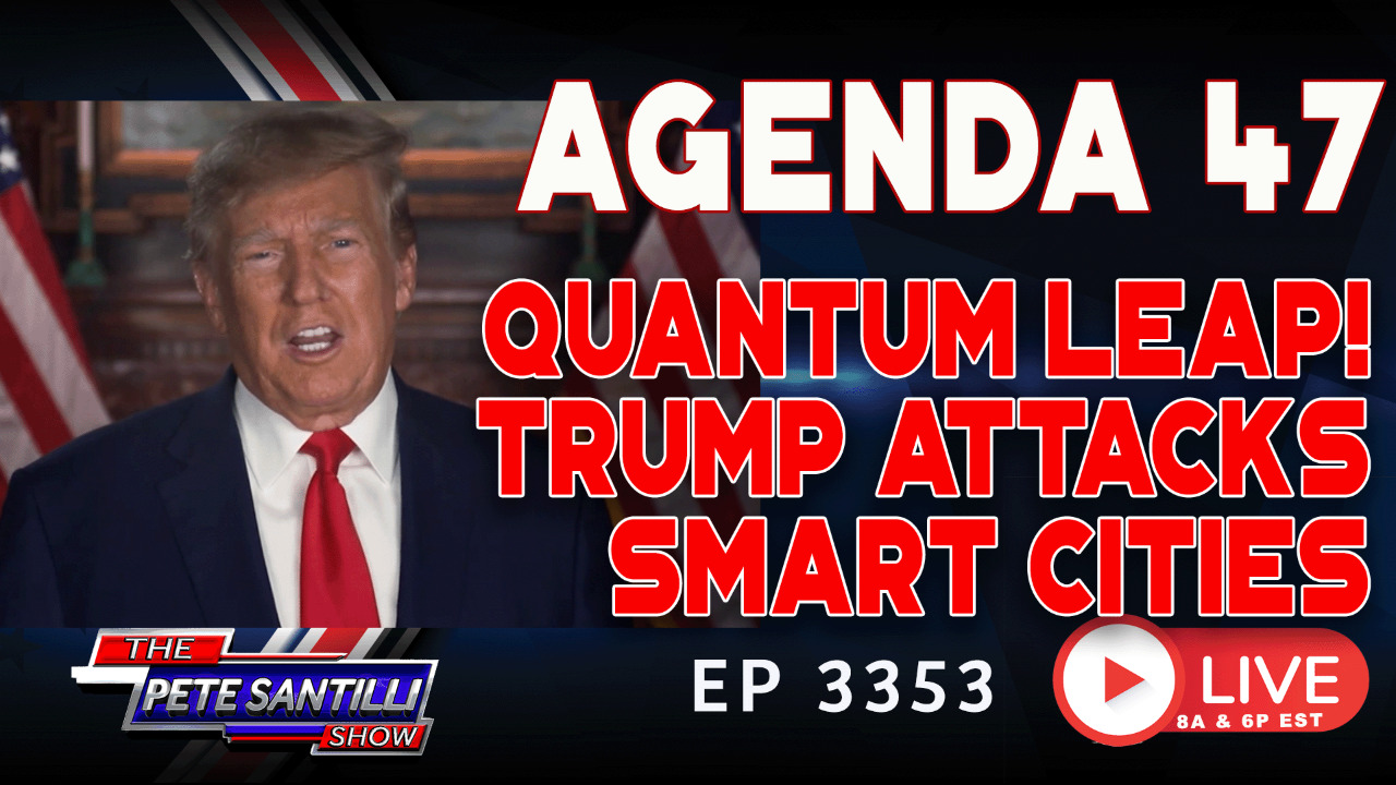 AGENDA 47! QUANTUM LEAP! Trump Attacks Globalist Smart Cities | EP 3353-8AM