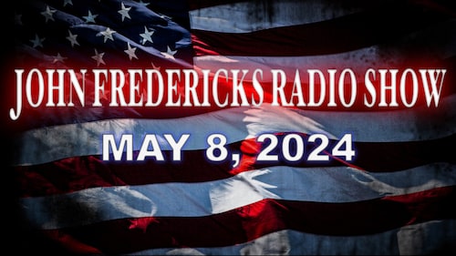 The John Fredericks Show [Live Radio & TV Show] May 8, 2024