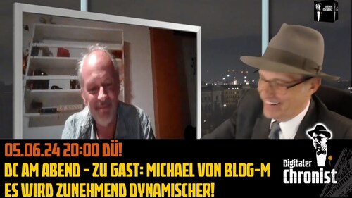 Aufzeichnung vom 05.06.24 DC am Abend - Zu Gast: Michael von Blog-M - Es wird zunehmend dynamischer!
