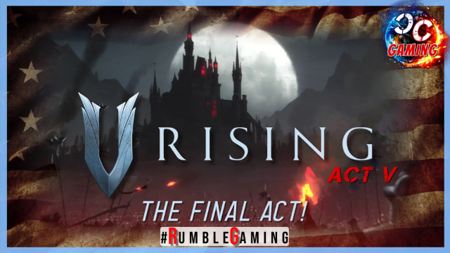 Gameday - V Rising, Act V... The Final Act w/#CitizenCast 