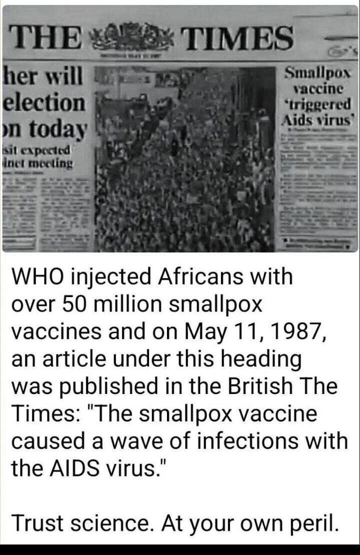 😡😡😡
WHO injected 50 million Africans with smallpox vaccine which caused AIDS outbreak.

Article is on Page 8 of this doc
https://www.hivireland.ie/wp-co