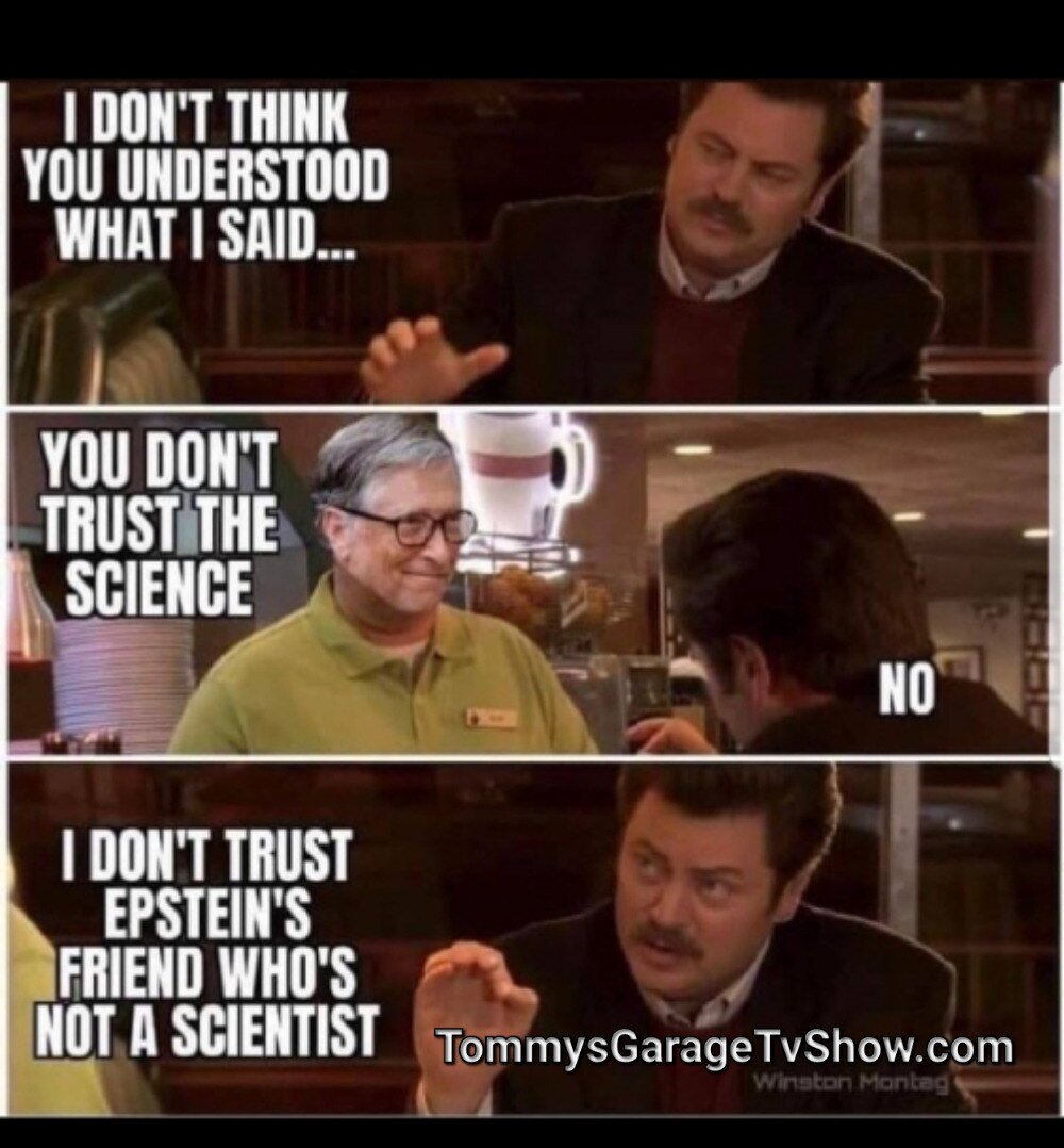 Why don't you trust Medical Dr. Bill Gates? #gettr @gettr @DailyNews
@GreyLady @jamespidd @Serremmy @David101101 @Lakemonstercl @catturd2 @Sandra73372316 @WARIII @Speedy13 @pegzypoo @Crunk5454 @Jericho @grimkarl @mmamasaidd @GrandmaPatti @judgejeanineee @ReadB4Censored @MeliSmith0409 @PamPatriot @RedUSA99 @NancyCaldwell @NeveauRon @Retirewcashflow @Sfretz0109 @ProudTrumper @DrFinucan @SquadBuster @mortonann @Omazonn @Mooseman56 @pecan @belannf @McUkes @AndBeOnd @Trainmaster   @joerogan @ROHLL5
@MikeLindell  @DiamondandSilk @bizpacreview @ChatByCC
@DailyNews @dailywire @DailyMaiI @RepMattGaetz @infowars @mikepompeo @kayleighmcenany @EnesKanter @JamesOKeefeIII @Project_Veritas @TrumpGirls @TrumpGirlOnFire @MTG4America @RepMTG @JackPosobiec @KellyCurrie45 @BelannF