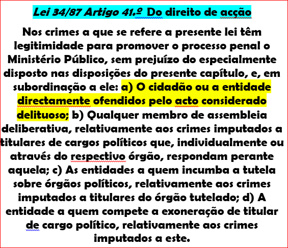 ORC
CORRUPÇÃO N GOVERNO
PQ SERÁ Q NÃO É ACCIONADA LEI 34/87
ARTIGO 41 ?
PGR https://www.pgdlisboa.pt/leis/lei_mostra_articulado.php?nid=281&tabela=leis
PARTIDOS https://www.cne.pt/content/partidos-politicos-1
PR-ARTIGO 127
DIRIGENTE
CIDADÃO 
GERAÇÃO + EVOLUÍDA 
RESTANTES
AFINAL SOMOS OU NÃO 1 ESTADO DEMOCRÁTICO DE DIREITO ?
SE NÃO O QUE SOMOS ?
2DQNPFNOA