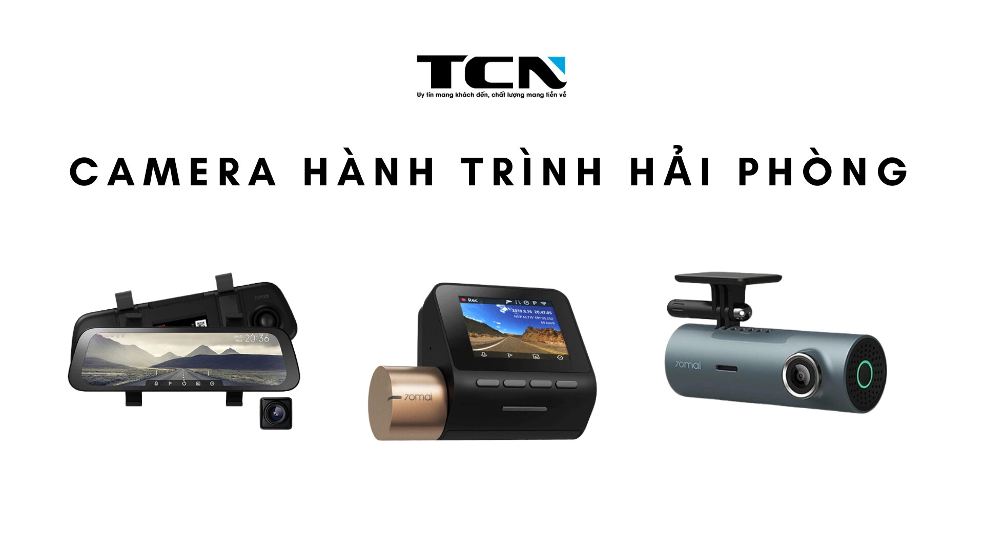 Camera hành trình Hải Phòng – Cửa hàng TCN chuyên cung cấp camera hành trình VietMap, Xiaomi, HP, KC...