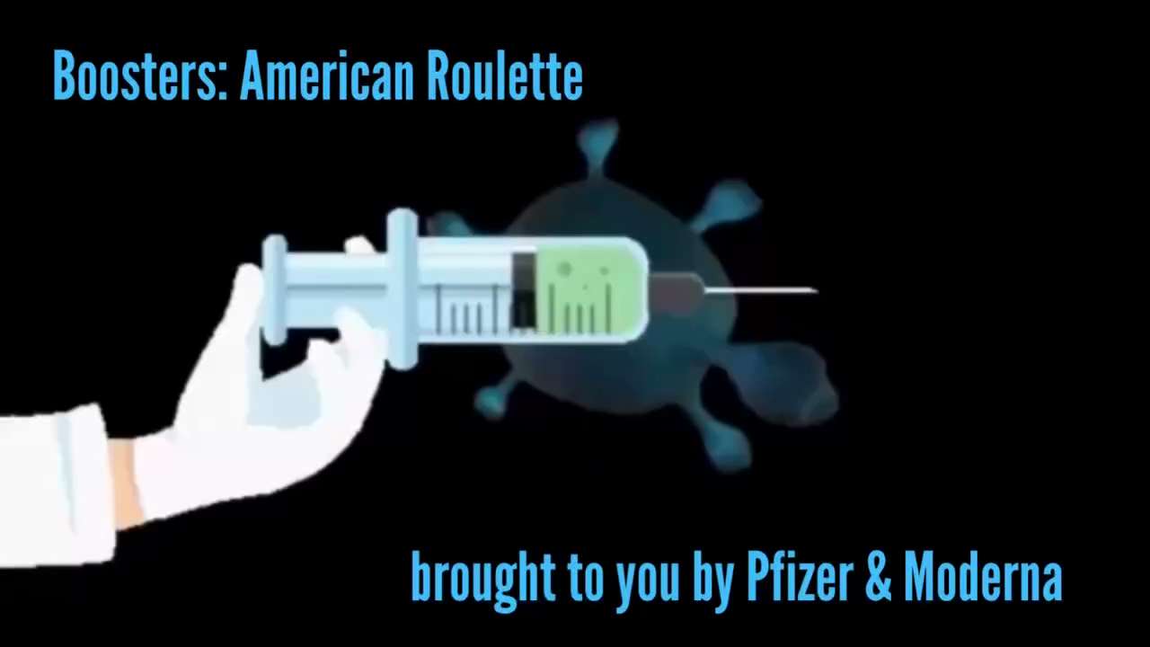 Russian Roulette is passé 

Boosters are American Roulette brought to you by Pfizer & Moderna