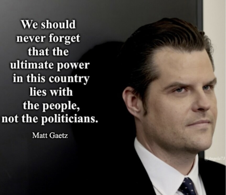This is why the UniParty hates Matt Gaetz...
