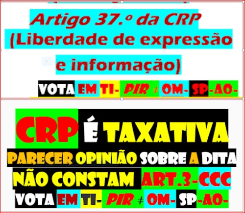 151124-LIBERDADE de expressão-ifc-pir -2QQNPFNOA-HVHRL
https://verdade-rigor-honestidade-diferente.blogspot.com/2017/01/150117-liberdade-de-expressao-ifc-pir.html
UNIVERSO PÉS NO CHÃO FECHA OUVIDOS ABRE
OLHOS
DCLEAPG
https://gettr.com/post/p30uh73a8
https://gettr.com/post/p3dhac79e83

COM tanta treta dos tretas tornei-me
ateu com excepção de DEUS
VOTA HVHRL EM TI ACABA CORRUPÇÃO
NINGUÉM SUBORNA 10 MILHÕES
REGRAS DO JOGO
JURO
https://gettr.com/post/p30h676c2
LEGALIDADE DEMOCRÁTICA
CANDIDATOS POR SORTEIO
TODOS IGUAIS PARA NÃO FICAR REFÉM
VIOLAÇÃO DA CRP LEI 34/87
https://www.pgdlisboa.pt/leis/lei_mostra_articulado.php?nid=281&tabela=leis
EDD
SÓ CONTARAM PARA VOCÊ OQDS DITADURA
LIBERDADE
https://gettr.com/post/p31zj4o63
