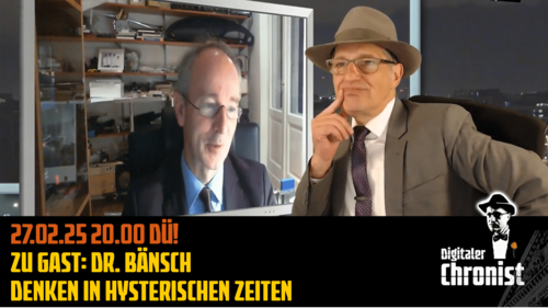 Aufzeichnung vom 27.02.25 Zu Gast: Dr. Bänsch - Denken in hysterischen Zeiten