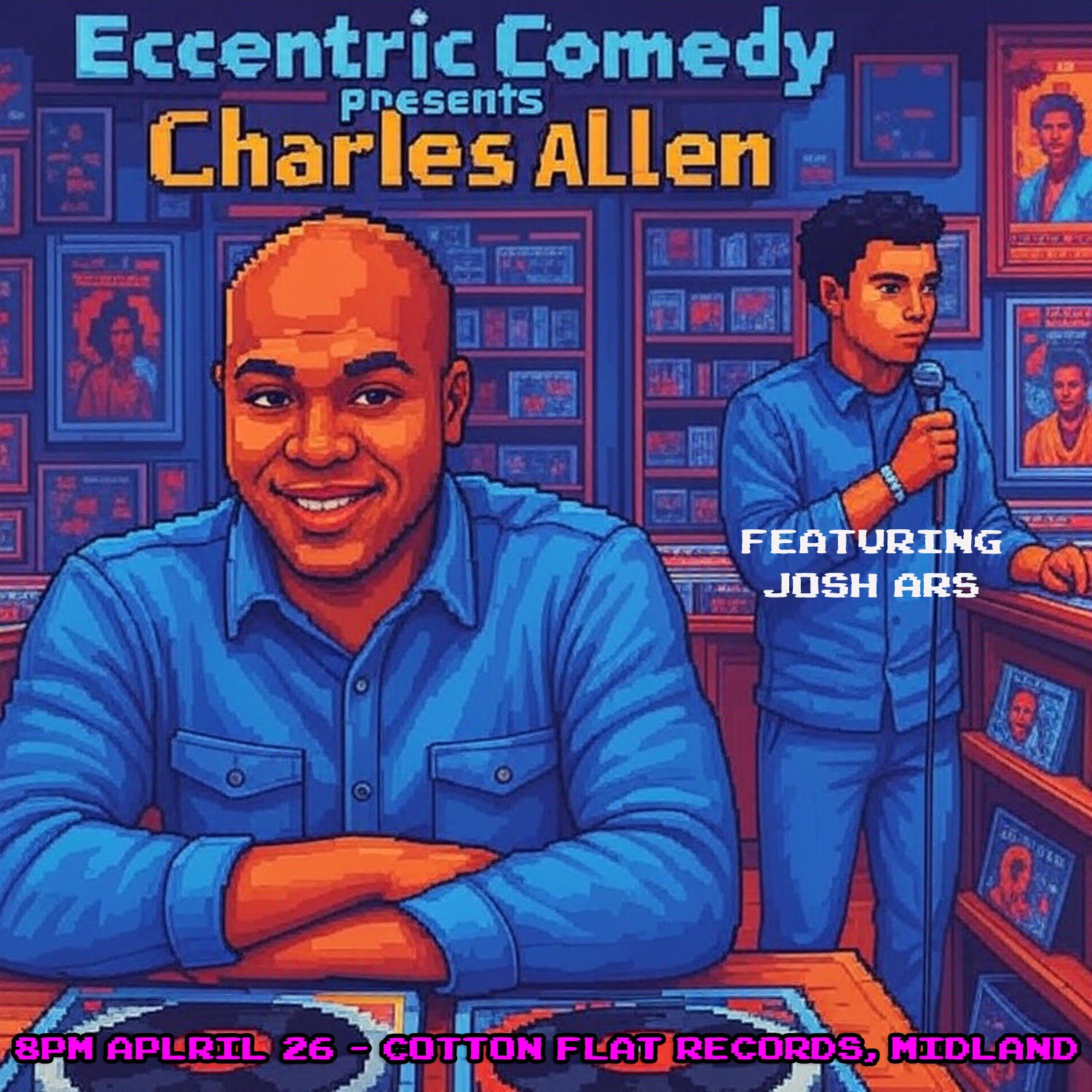Eccentric Comedy presents Charles Allen featuring Josh Ars! Hosted by J. Austin Graham!

April 26! 8...