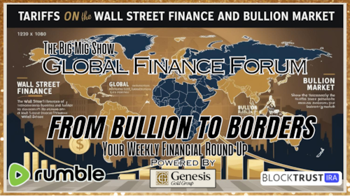 The Big Mig Show Global Finance Forum 1PM EST From Bullion To Borders Your Financial Round-Up Show