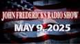 The John Fredericks Show [Live Radio & TV] May 9, 2025