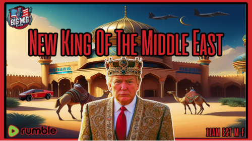 The Big Mig Show 11AM EST - The NEW King Of The Middle East: