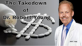 TRUTH ON TRIAL: The Takedown of Dr. Robert Young