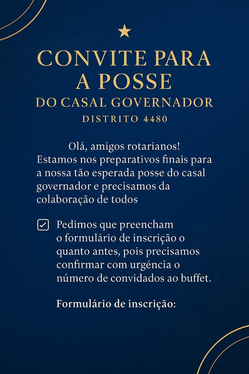 Convite para a Posse do Casal Gov. do Distrito 4480 - Gestão 2025-26.

Contamos com você neste event...