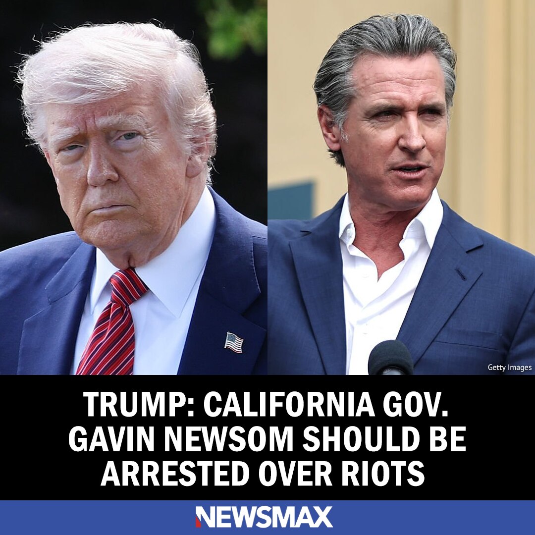 President Trump said California Gov. Gavin Newsom should be arrested amid violent protests in Los An...