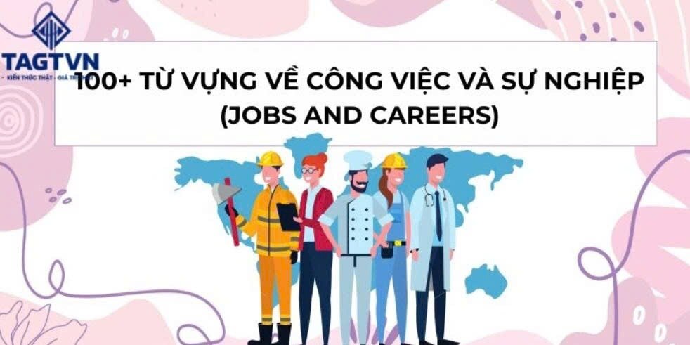 100+ từ vựng về công việc và sự nghiệp (Jobs and careers)



Từ vựng về công việc và sự nghiệp là mộ...