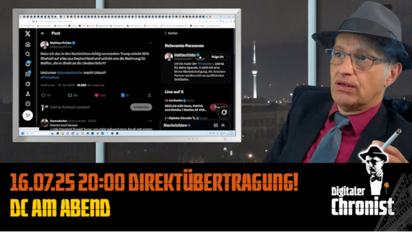Aufzeichnung vom 16.07.25 Direktübertragung! DC am Abend