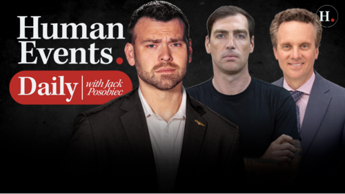 HUMAN EVENTS DAILY WITH JACK POSOBIEC