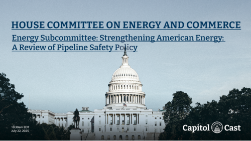 Rep: Energy Subc.: "Strengthening American Energy: A Review of Pipeline Safety Policy" Jul 22, 2025