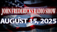 The John Fredericks Show [Live Radio & TV] August 15, 2025