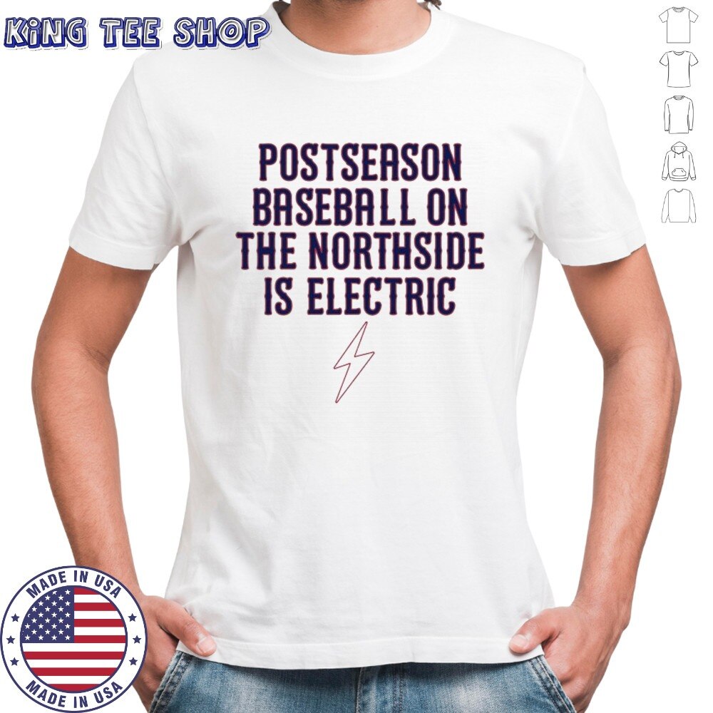 Chicago Cubs Postseason Baseball On The Northside Is Electric T-shirt
Energize your Cubs pride with ...