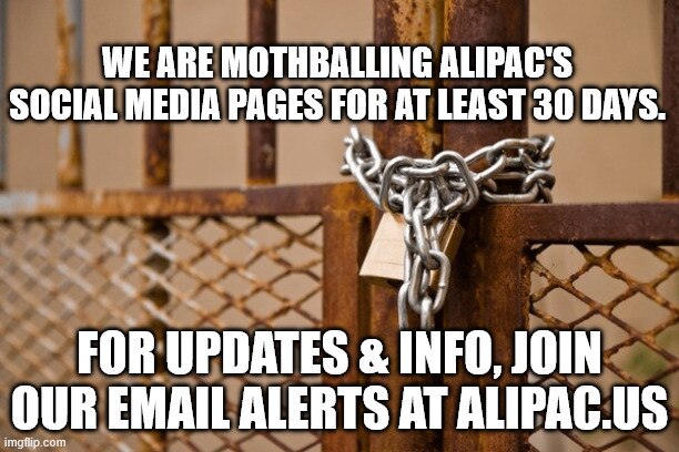 We are closing all ALIPAC social media pages in 48 hours.  For more info or updates, join our email ...