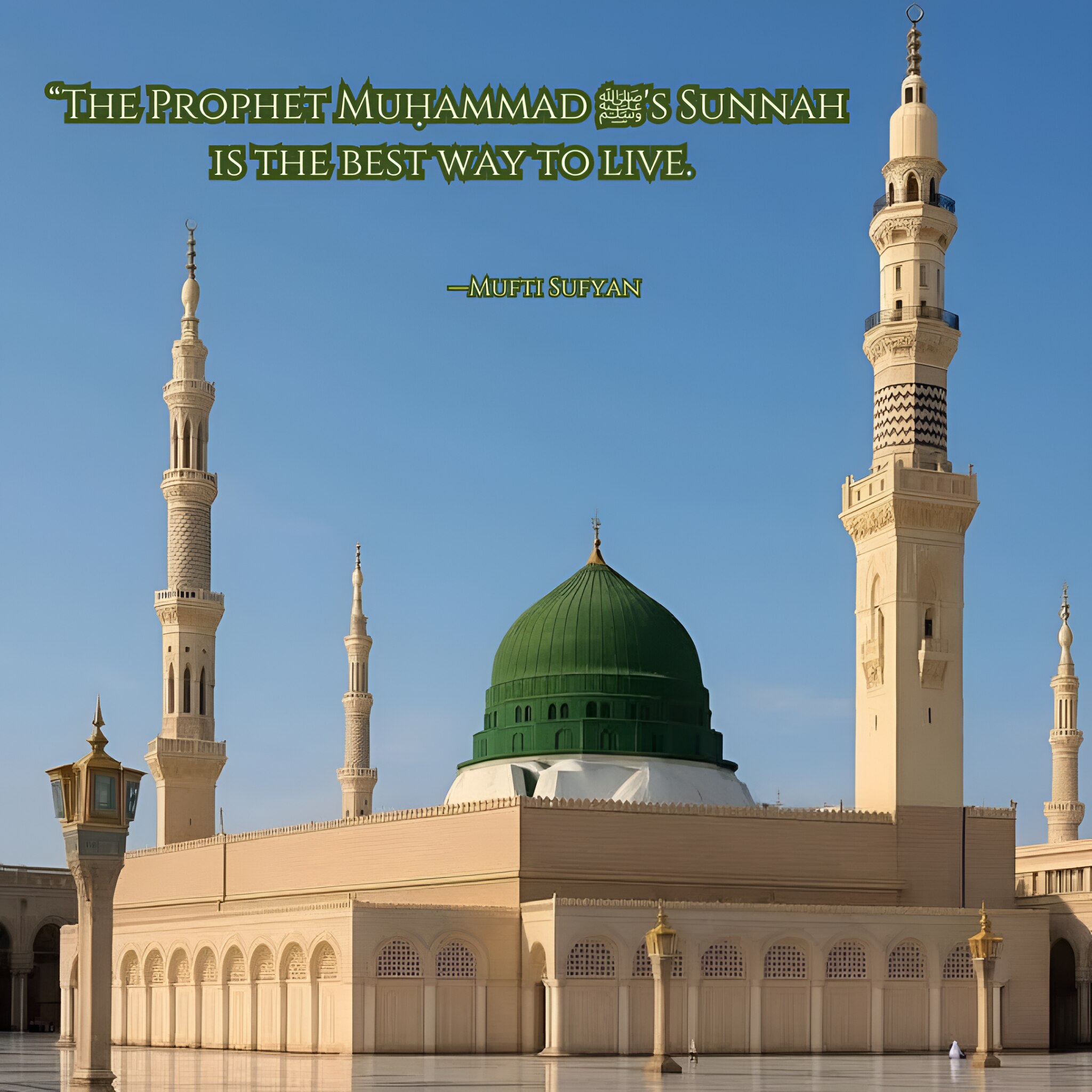 The Prophet Muḥammad ﷺ’s Sunnah is the best way to live.