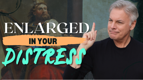 Why David Said - “You Have Enlarged Me In My Distress”