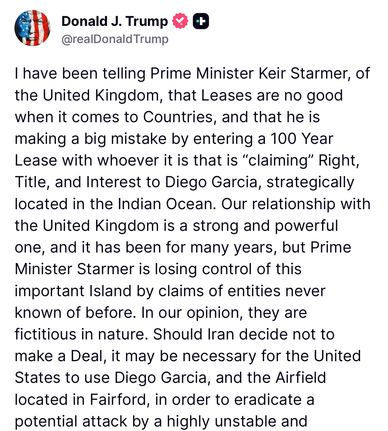 【美国之声—川普总统：不要出卖迭戈·加西亚！】2月18日川普总统发文：
我一直告诉英国首相基尔·斯塔默，租赁在涉及国家事务时毫无益处，他与声称对位于印度洋战略要地迭戈·加西亚岛拥有权利、所有权和权益的...