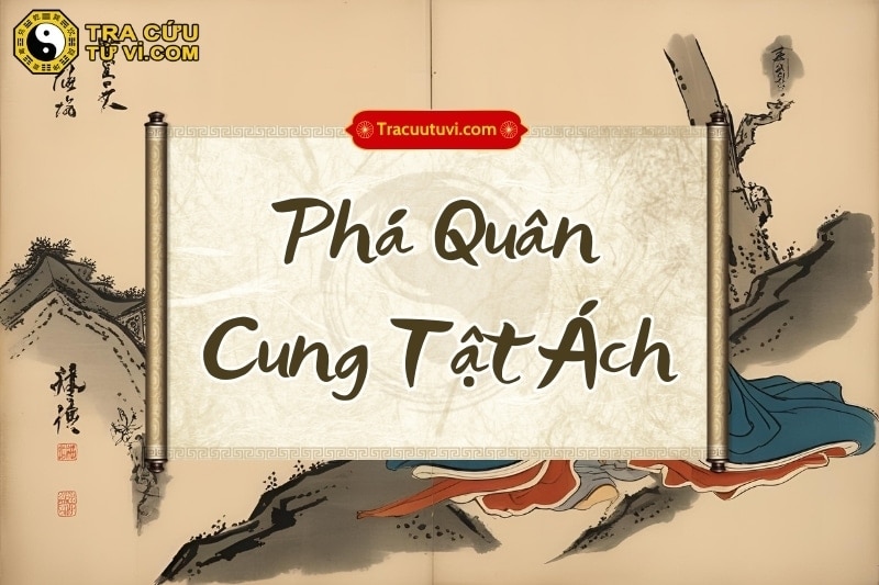 Tật Ách Phá Quân: Tracuutuvi giải mã ý nghĩa về sức khỏe, biến động và tai ách
Phá Quân là hao tinh ...