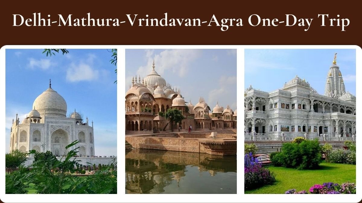 How to Plan a Delhi-Mathura-Vrindavan-Agra One-Day Trip?

Covering Delhi, Mathura, Vrindavan, and Ag...