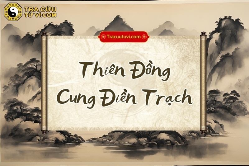 Điền Trạch Thiên Đồng: Giải mã ý nghĩa trong lá số Tử Vi
Điền Trạch Thiên Đồng là cách gọi khi sao T...