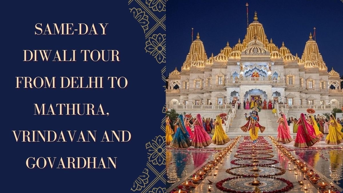 Same-Day Diwali Tour from Delhi to Mathura, Vrindavan and Govardhan

Diwali is the perfect time to s...