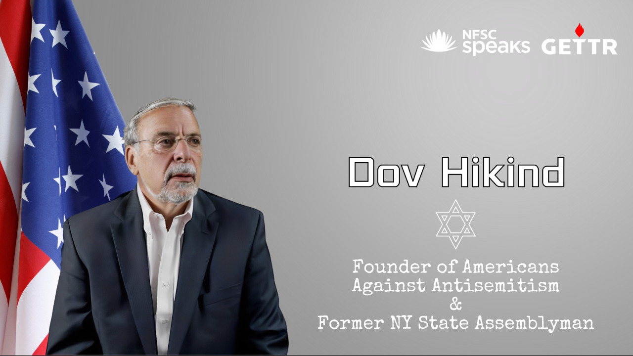 2023.01.04 NFSC SPEAKS WEDNESDAY WITH DOV HIKIND Former NY State Assemblyman (D), Founder of Americans Against Antisemitism