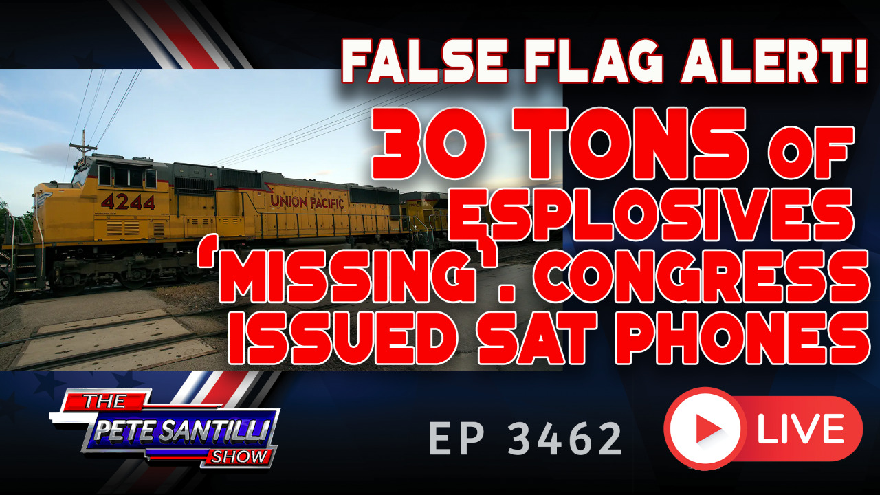 FALSE FLAG ALERT! 30 TONS OF EXPLOSIVE "MISSING". CONGRESS ISSUED SAT PHONES | EP 3462-8AM