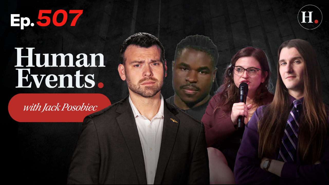 HUMAN EVENTS WITH JACK POSOBIEC EP. 507