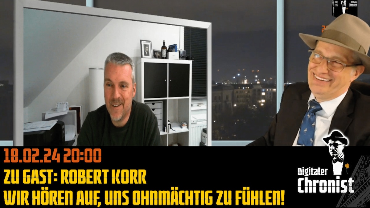 Aufzeichnung vom 18.02.24 Zu Gast: Robert Korr - Wir hören auf, uns ohnmächtig zu fühlen!